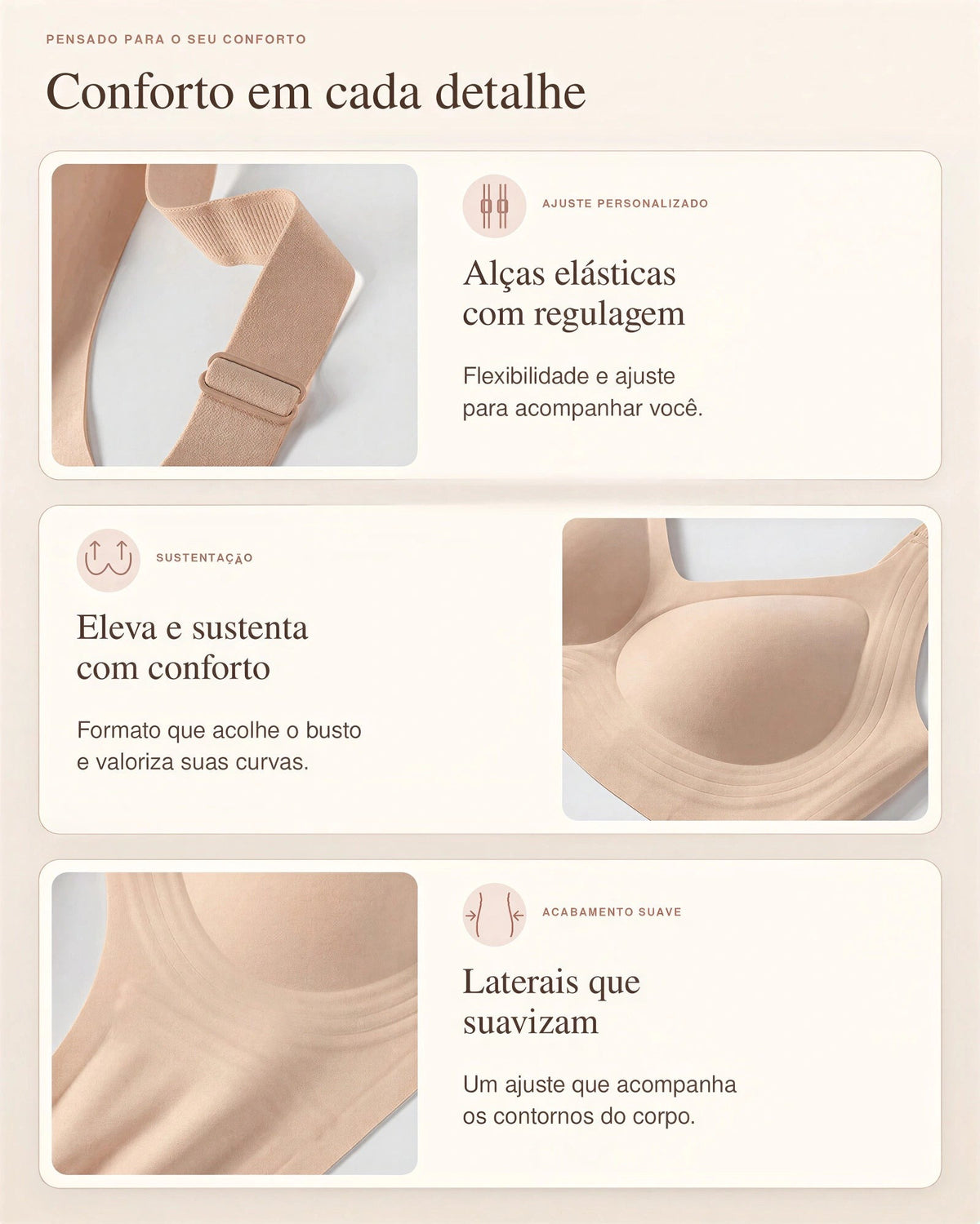 Alças elásticas reguláveis e laterais que suavizam do sutiã BelleForma